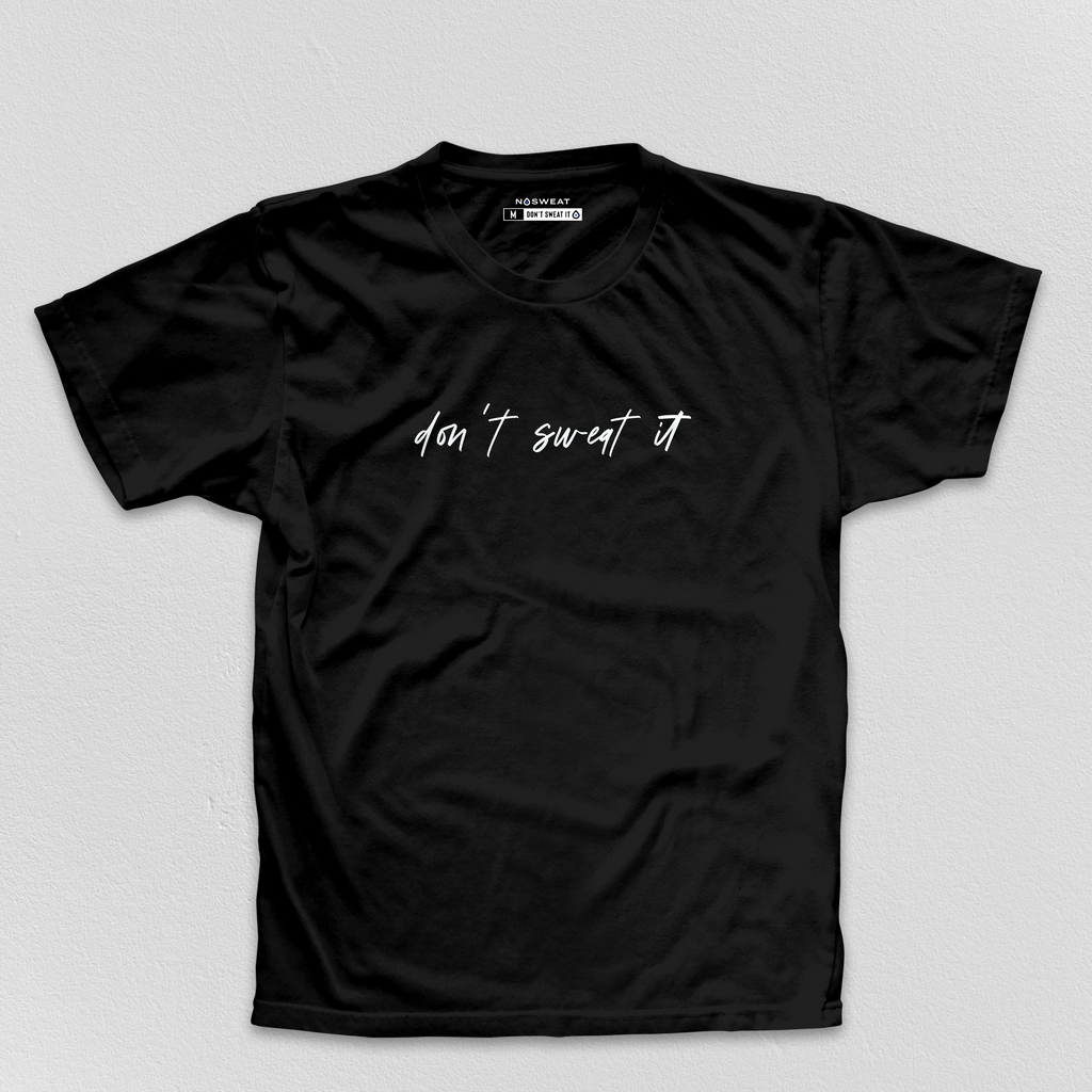 Don't Sweat It Shirt - NoSweat