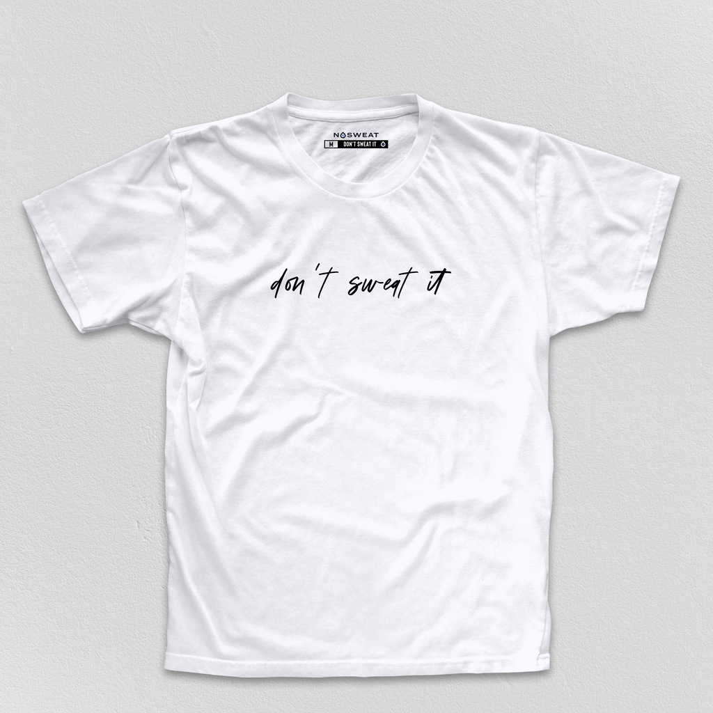 Don't Sweat It Shirt - NoSweat